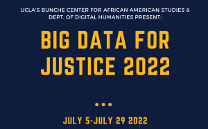 Register today for the Big Data for Social Justice Summer Institute: July 5-July 29, 2022