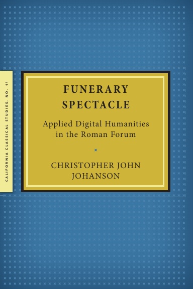 Funerary Spectacle: Applied Digital Humanities in the Roman Forum